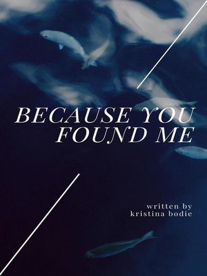 cover image of Because You Found Me